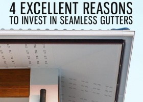 4 Excellent Reasons to Invest in Seamless Gutters