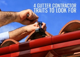 4 Gutter Contractor Traits to Look For