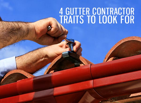 4 Gutter Contractor Traits to Look For