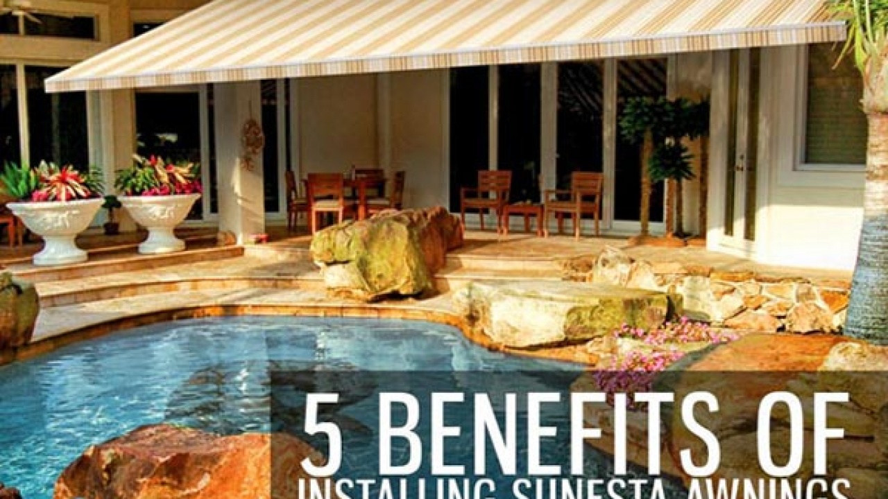 5 Benefits Of Installing Sunesta Awnings