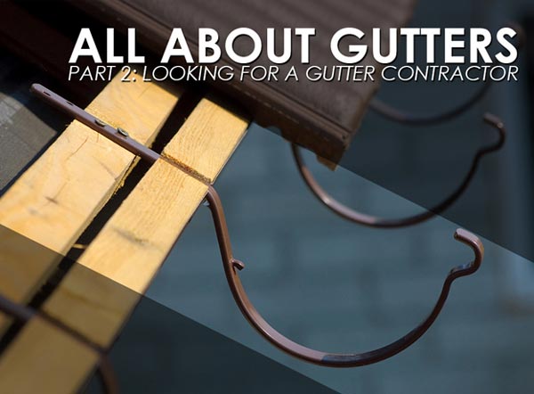 All About Gutters, Part 2: Looking for a Gutter Contractor