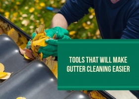 Tools That Will Make Gutter Cleaning Easier