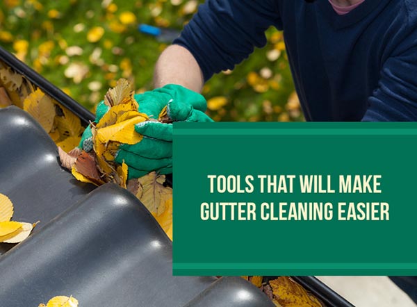 Tools That Will Make Gutter Cleaning Easier