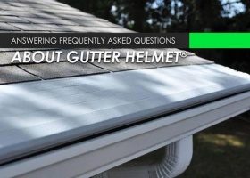 Answering Frequently Asked Questions About Gutter Helmet®