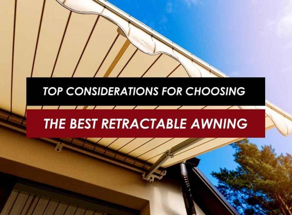 Top Considerations for Choosing the Best Retractable Awning