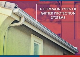 4 Common Types Of Gutter Protection Systems