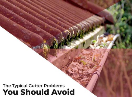 The Typical Gutter Problems You Should Avoid