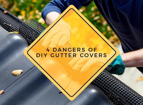 4 Dangers of DIY Gutter Covers