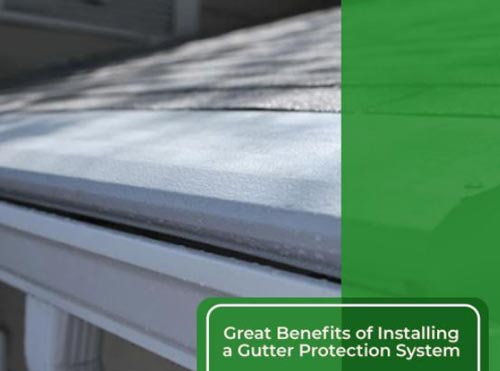 Great Benefits of Installing a Gutter Protection System