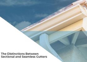 The Distinctions Between Sectional and Seamless Gutters